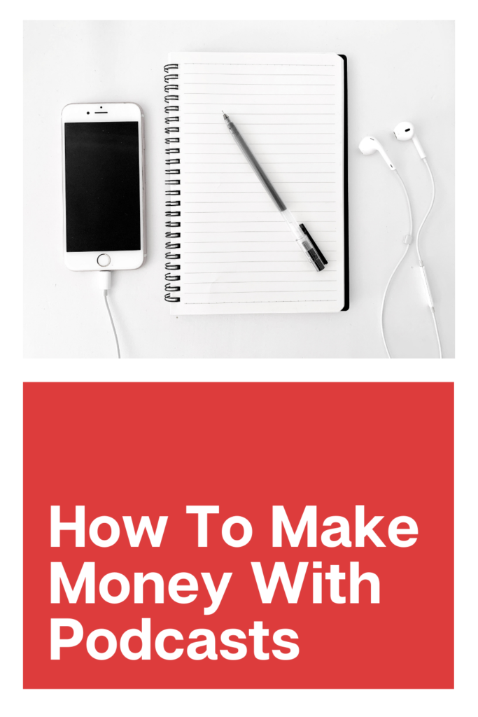 How To Make Money With Podcasts