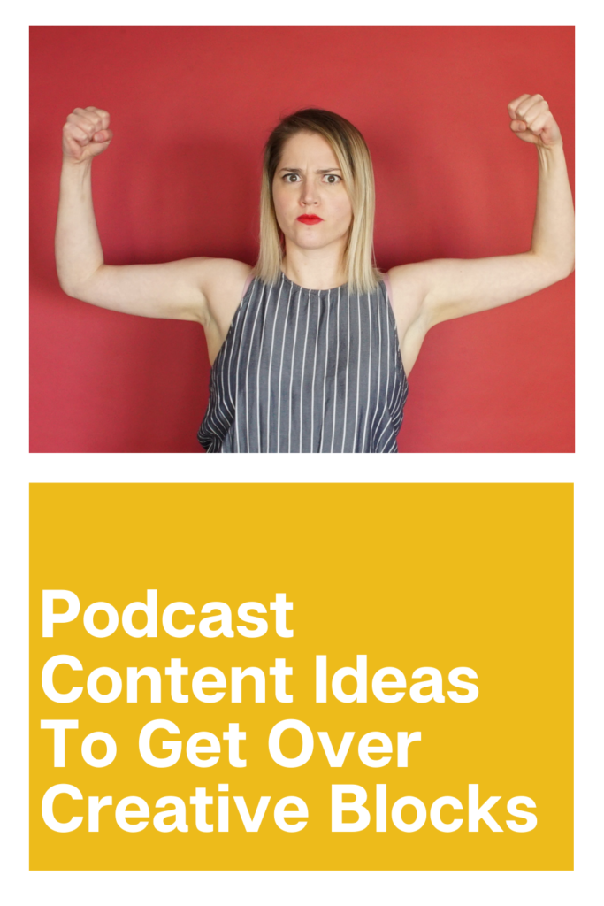 Podcast Content Ideas To Get Over Creative Blocks