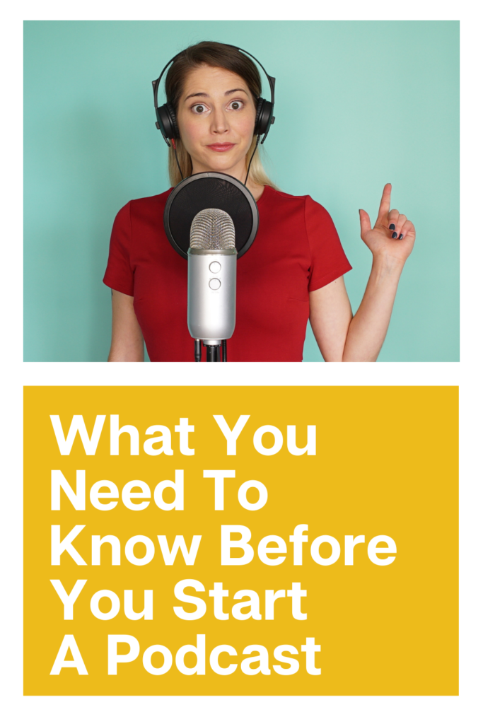 What You Need To Know Before You Start A Podcast