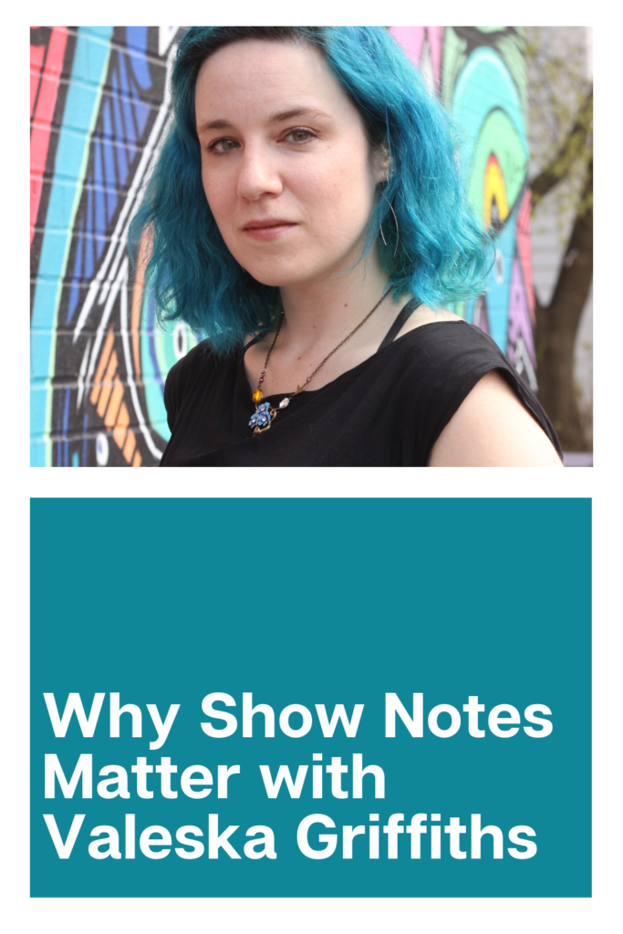 Why Show Notes Matter with Valeska Griffiths