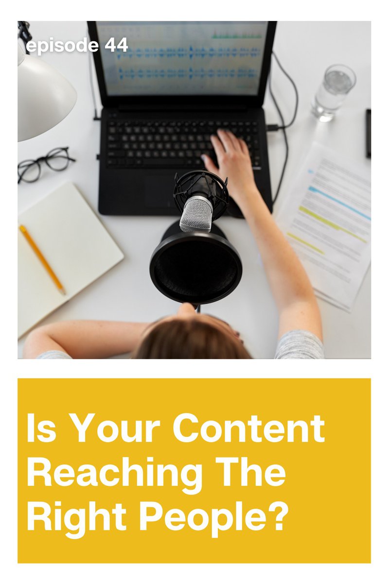 Ultimate Podcast Marketing Episode 44 - Is your content reaching the right people? 