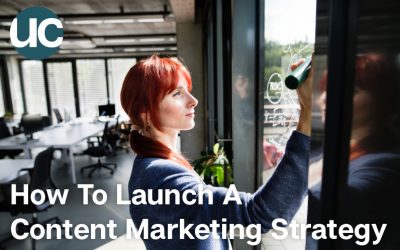 How To Launch A Content Marketing Strategy – Goals, Objectives and Tactics