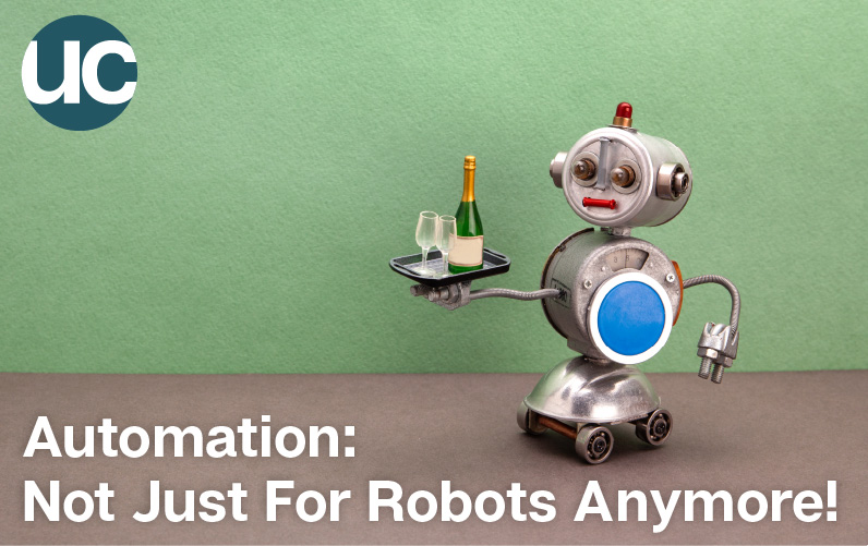 Automation: Not Just For Robots Anymore!