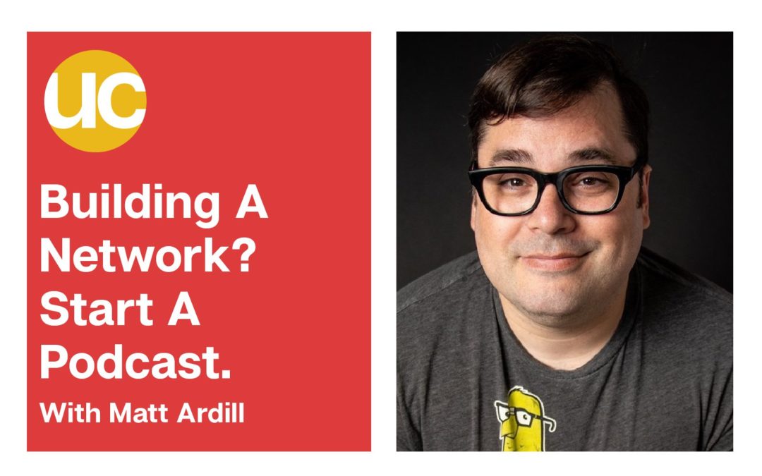 Building A Network? Start A Podcast.