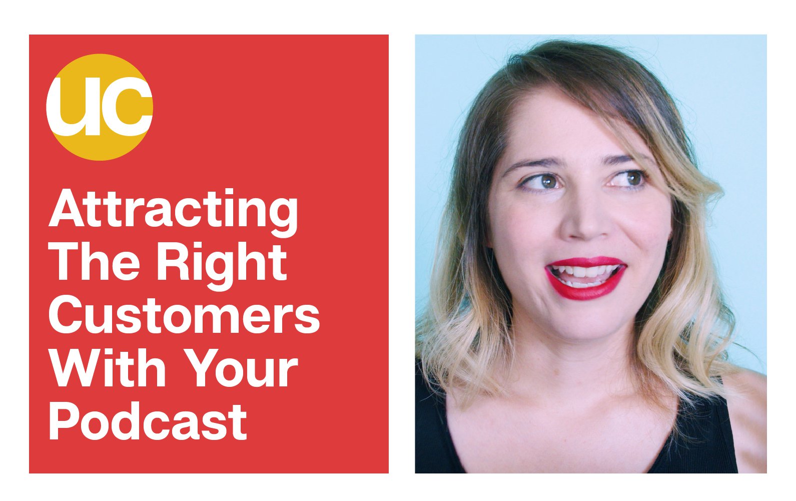 Episode 17: Attracting The Right Customers With Your Podcast