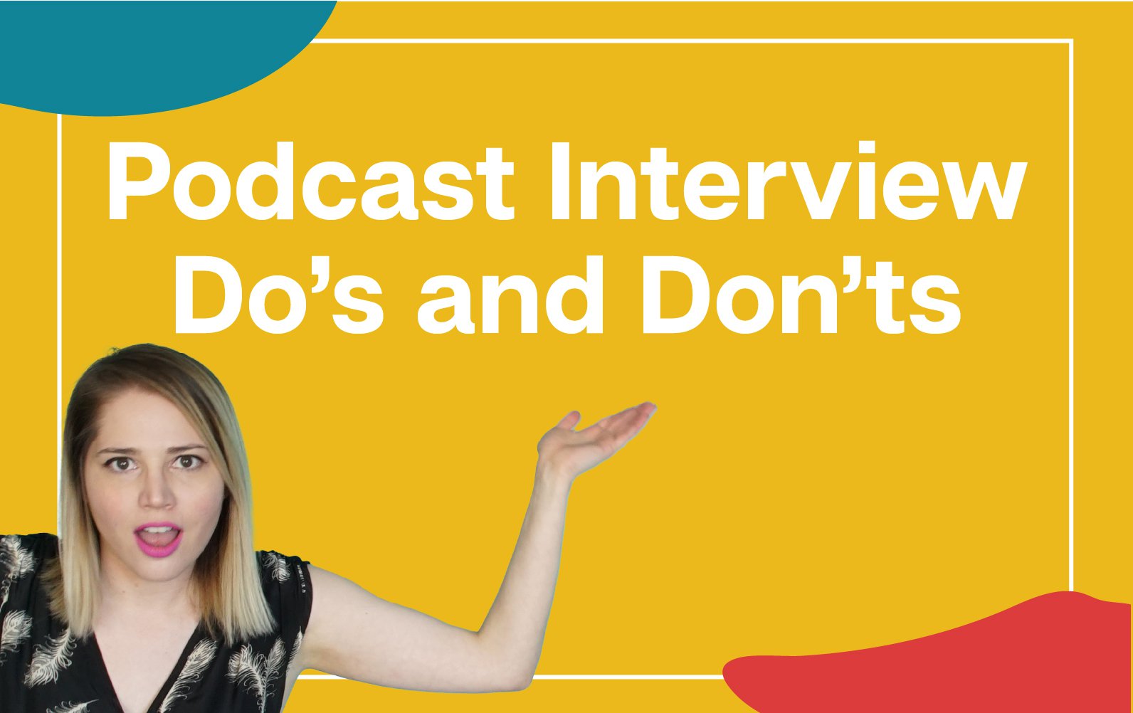 Podcast Guest Do's and Don'ts