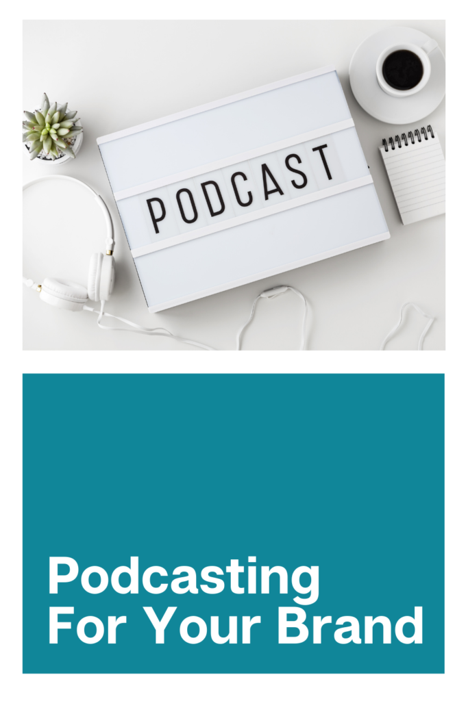 Podcasting For Your Brand
