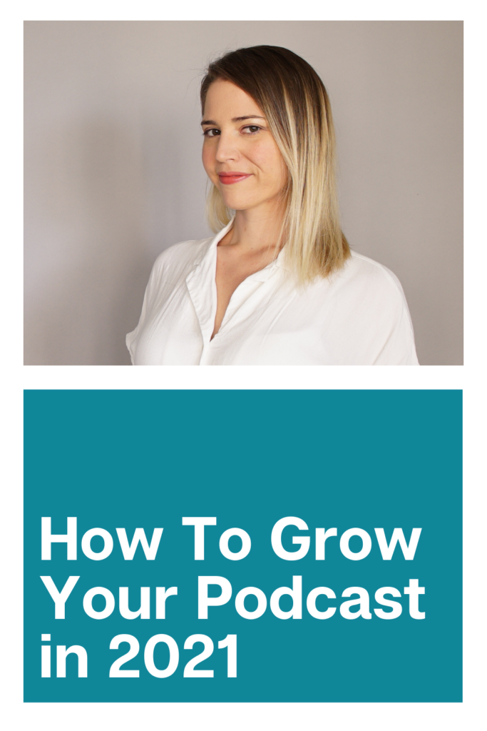 How To Grow Your Podcast in 2021