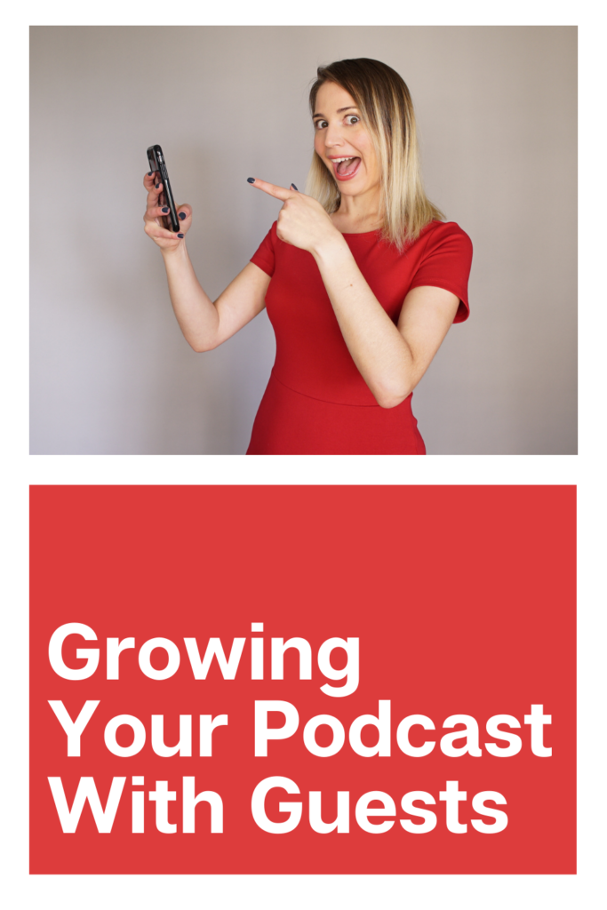 Growing Your Podcast With Guests
