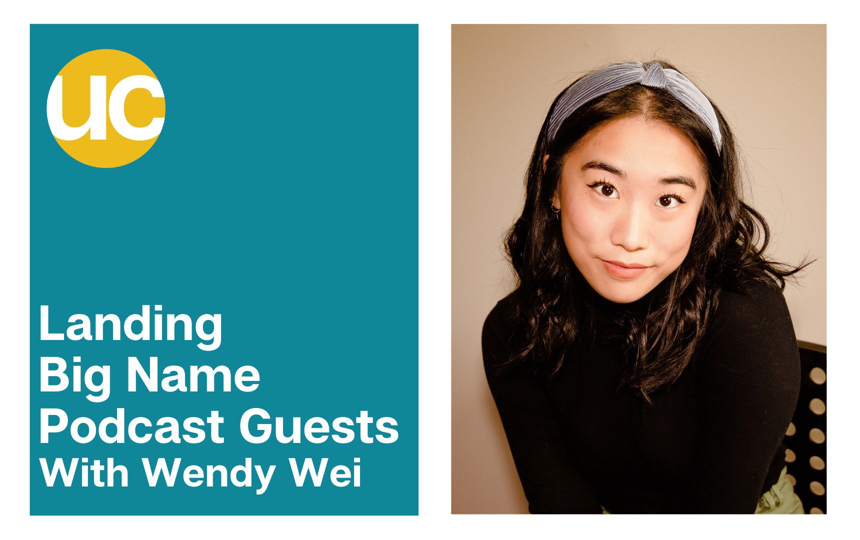 Landing Big Name Guests with Wendy Wei