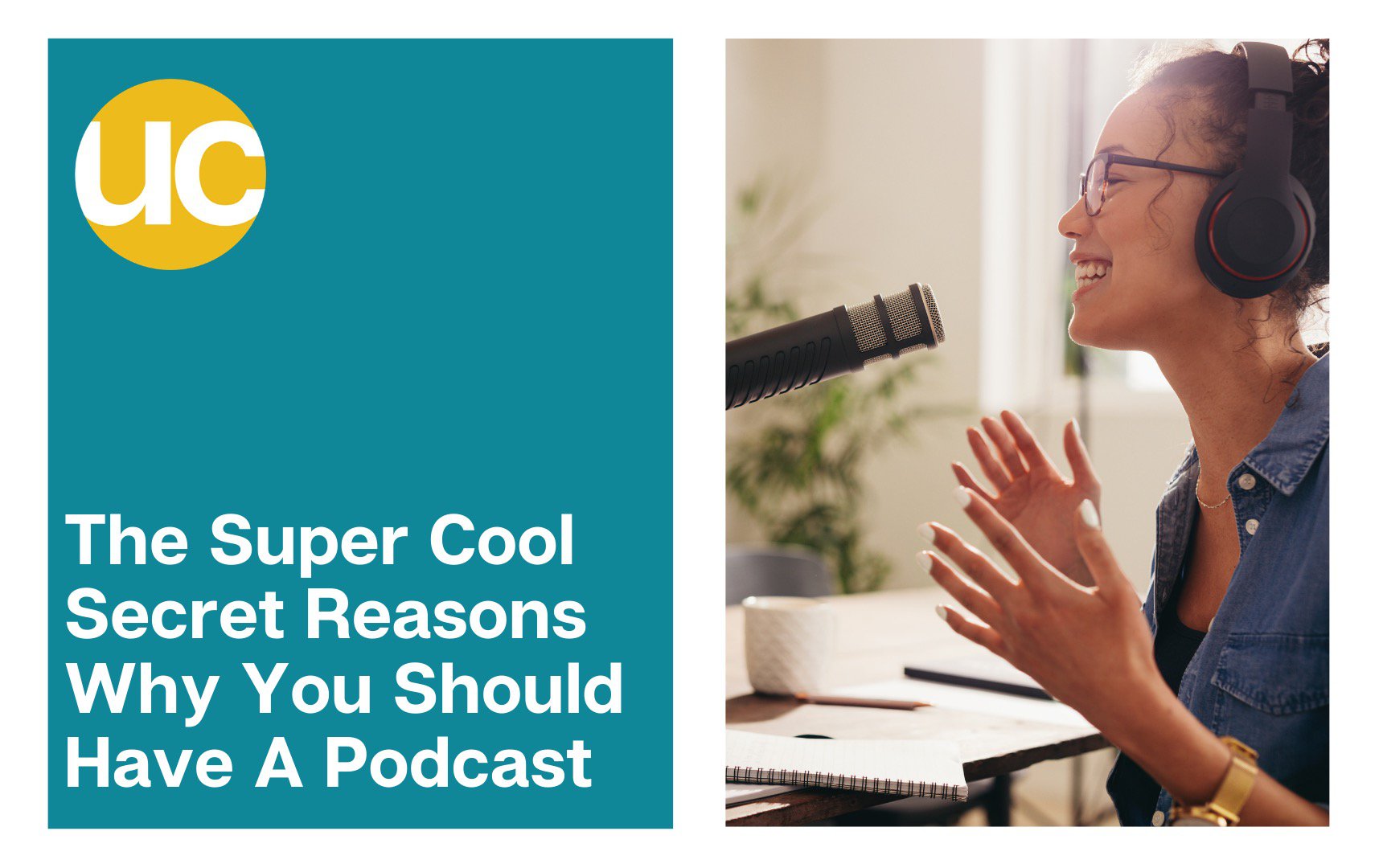 The Super Cool Secret Reasons You Should Have A Podcast
