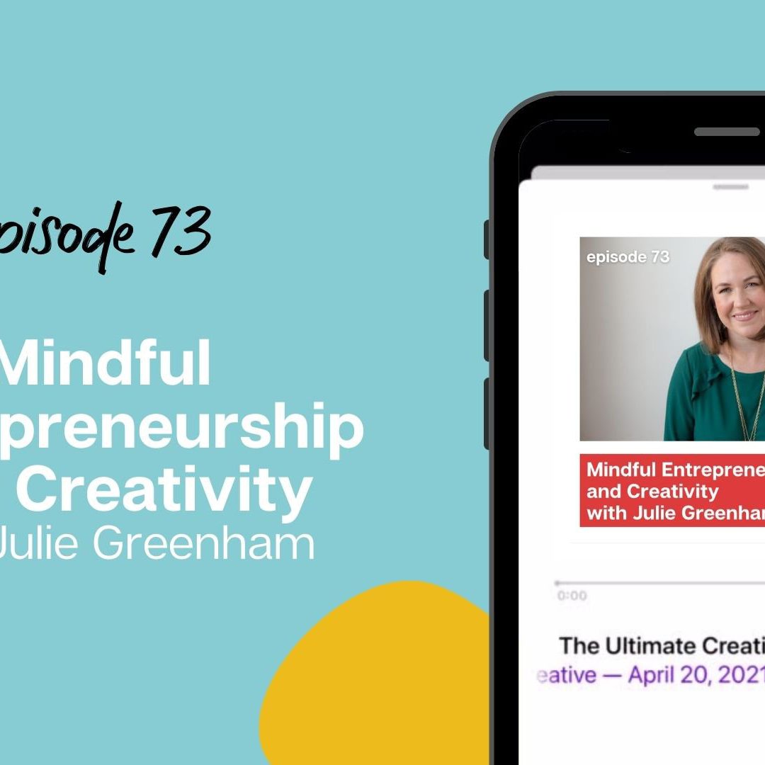 Mindful Entrepreneurship and Creativity with Julie Greenham