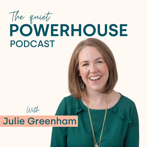 Artwork The Quiet Powerhouse Podcast with Julie Greenham - Podcast Artwork